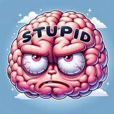 Stupid Brain